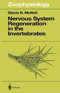 Nervous System Regeneration in the Invertebrates di Stacia B. Moffet edito da Springer Berlin Heidelberg