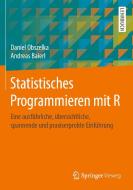 Statistisches Programmieren mit R di Daniel Obszelka, Andreas Baierl edito da Springer-Verlag GmbH