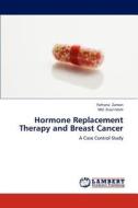 Hormone Replacement Therapy and Breast Cancer di Farhana Zaman, Md. Ziaul Islam edito da LAP Lambert Academic Publishing