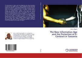 The New Information Age and the Protection of E-Contract in Tanzania di Asherry Magalla edito da LAP Lambert Academic Publishing