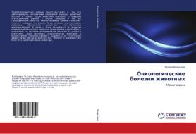 Onkologicheskie bolezni zhivotnyh di Tat'yana Vahrusheva edito da LAP Lambert Academic Publishing