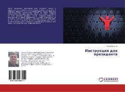 Instrukciya dlya prezidenta di Jurij Lachinov edito da LAP Lambert Academic Publishing