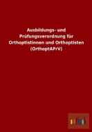 Ausbildungs- und Prüfungsverordnung für Orthoptistinnen und Orthoptisten (OrthoptAPrV) di Ohne Autor edito da Outlook Verlag