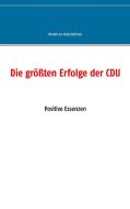 Die größten Erfolge der CDU di Herold zu Moschdehner edito da Books on Demand