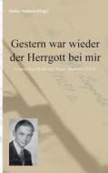 Gestern War Wieder Der Herrgott Bei Mir edito da Books On Demand