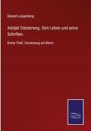 Adolph Diesterweg. Sein Leben und seine Schriften. di Eduard Langenberg edito da Salzwasser-Verlag GmbH