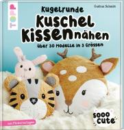 Sooo Cute - Kugelrunde Kuschelkissen nähen di Gudrun Schmitt edito da Frech Verlag GmbH