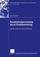 Kundenrückgewinnung durch Direktmarketing di Uwe Rutsatz edito da Deutscher Universitätsverlag