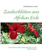 Zauberblüten aus Afrikas Erde di Lilli Buthmann-Condé edito da Books on Demand