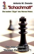 Schachmatt! Die Besten Zge Des Werner Peters di Antonio M Dorado edito da Books On Demand
