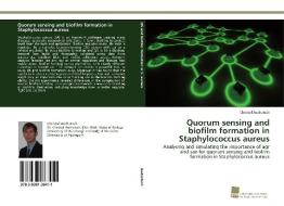 Quorum sensing and biofilm formation in Staphylococcus aureus di Christof Audretsch edito da Südwestdeutscher Verlag für Hochschulschriften AG  Co. KG