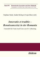 Innovatio et traditio - Renaissance(n) in der Romania. Festschrift für Franz-Josef Klein zum 65. Geburtstag edito da ibidem