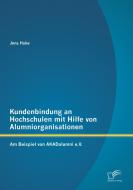 Kundenbindung an Hochschulen mit Hilfe von Alumniorganisationen: Am Beispiel von AKADalumni e.V. di Jens Huke edito da Diplomica Verlag