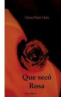 Que Seco Rosa di Hans-Peter Holz edito da Novum Publishing