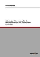 Stakeholder-Value - Ansatz für ein Leistungsmessungs- und Anreizsystem? di Christian Kleikamp edito da Examicus Publishing
