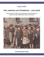 Vom Judentum zum Christentum - und zurück di Evelyn Keidel edito da Internationalismus