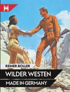 Wilder Westen made in Germany di Reiner Boller edito da Mühlbeyer Filmbuchverlag