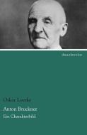 Anton Bruckner di Oskar Loerke edito da dearbooks