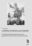 LANZEN, STANGEN und FAHNEN di E. Waldmann edito da EHV-History