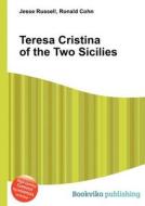 Teresa Cristina Of The Two Sicilies di Jesse Russell, Ronald Cohn edito da Book On Demand Ltd.