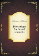 Physiology For Dental Students di R G Pearce, J J R MacLeod edito da Book On Demand Ltd.