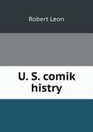 U. S. Comik Histry di Robert Leon edito da Book On Demand Ltd.