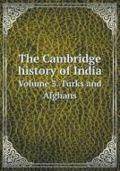 The Cambridge History Of India Volume 3. Turks And Afghans di Wolseley Haig edito da Book On Demand Ltd.