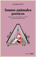 Somos Animales Poéticos di Michèle Petit edito da Editorial Oceano de Mexico