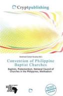 Convention Of Philippine Baptist Churches edito da Crypt Publishing