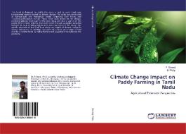Climate Change Impact on Paddy Farming in Tamil Nadu di P. Sivaraj, H. Philip edito da LAP Lambert Academic Publishing