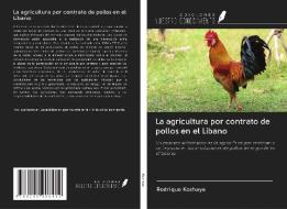 La agricultura por contrato de pollos en el Líbano di Rodrique Kozhaya edito da Ediciones Nuestro Conocimiento