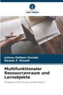 Multifunktionaler Ressourcenraum und Lernobjekte di Juliana Dalbem Omodei, Renata P. Rinaldi edito da Verlag Unser Wissen