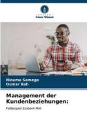 Management der Kundenbeziehungen: di Niouma Semega, Oumar Bah edito da Verlag Unser Wissen