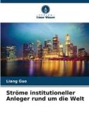 Ströme institutioneller Anleger rund um die Welt di Liang Guo edito da Verlag Unser Wissen