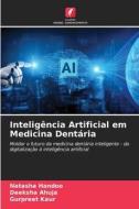 Inteligência Artificial em Medicina Dentária di Natasha Handoo, Deeksha Ahuja, Gurpreet Kaur edito da Edições Nosso Conhecimento