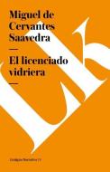 El Licenciado Vidriera di Miguel De Cervantes Saavedra edito da Linkgua
