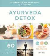 Ayurveda Detox: Un Plan de 25 Días Para La Salud Y El Bienestar di Kerry Harling edito da EDIT KAIROS