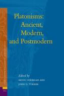 Platonisms: Ancient, Modern, and Postmodern edito da BRILL ACADEMIC PUB