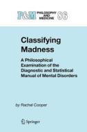 Classifying Madness di Rachel Cooper edito da Springer Netherlands