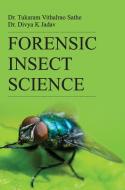 FORENSIC INSECT SCIENCE di T. V. Sathe edito da DISCOVERY PUBLISHING HOUSE PVT LTD