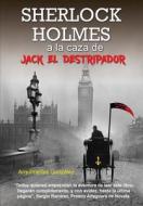 Sherlock Holmes a la Caza de Jack El Destripador di Arquimedes Gonzalez edito da Distribuidora Cultural