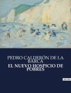 EL NUEVO HOSPICIO DE POBRES di Pedro Calderón De La Barca edito da Culturea