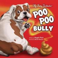 Poo Poo Bully di Angeli Raven Fitch, Mousam Banerjee edito da LIGHTNING SOURCE INC