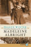 Prague Winter LP: A Personal Story of Remembrance and War, 1937-1948 di Madeleine Albright edito da HARPERLUXE
