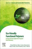Eco-Friendly Functional Polymers: An Approach from Application-Targeted Green Chemistry di Manuel Palencia Luna, Tulio A. Lerma Henao, Viviana Garces Villegas edito da ELSEVIER
