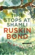 Time Stops At Shamli di Ruskin Bond edito da Penguin Books India Pvt Ltd
