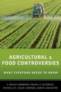 Agricultural and Food Controversies di F. Bailey Norwood, Michelle S. Calvo-Lorenzo, Sarah Lancaster, Pascal A. Oltenacu edito da Oxford University Press Inc