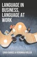 Language in Business, Language at Work di Erika Darics, Veronika Koller edito da Macmillan Education
