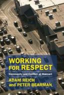 Working for Respect di Adam Reich, Peter (Jonathan Cole Professor of the Social Sciences Bearman edito da Columbia University Press