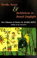 Two Volumes Of Poetry By Mark Doty di Mark Doty edito da University Of Illinois Press